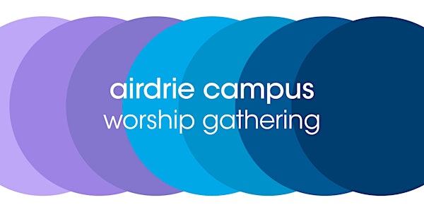 Airdrie Campus | In Person Worship Gatherings