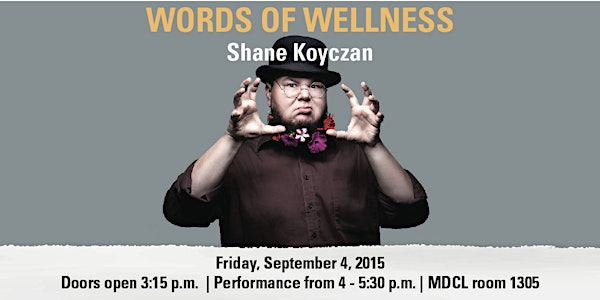 Words of Wellness ft Shane Koyczan