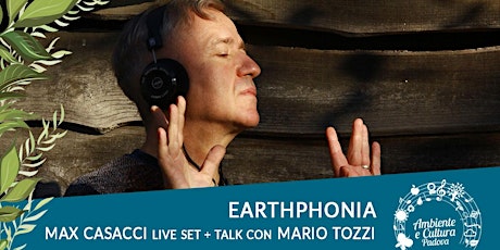 Immagine principale di MAX CASACCI live set + live visuals + talk con MARIO TOZZI  | Earthphonia 