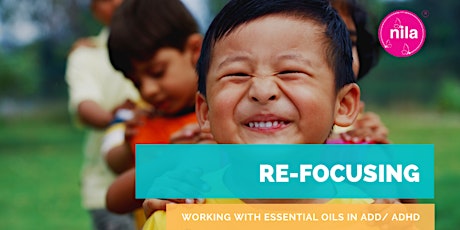 Re-Focusing: Working with Essential Oils in ADD/ADHD  by Jonathan Benavides primary image
