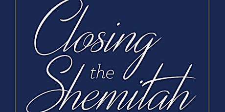 Closing the Shemitah and Blessing Israel: Past, Present and Future primary image