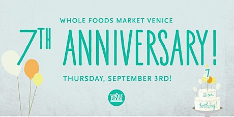 Whole Foods Market Venice's 7th Birthday! primary image