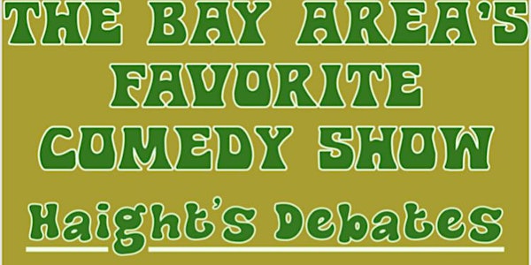 HAIGHT’S DEBATES (A Stand Up Comedy Debate show)
