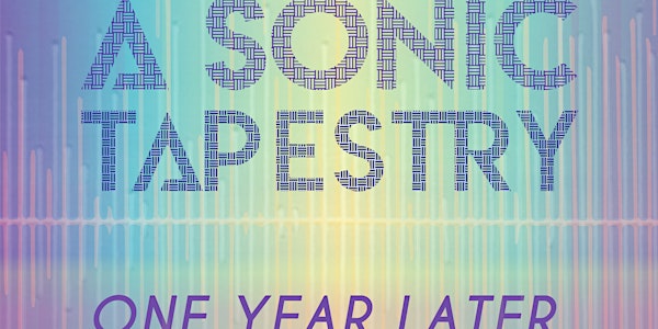 Sonic Tapestry II: One Year Later