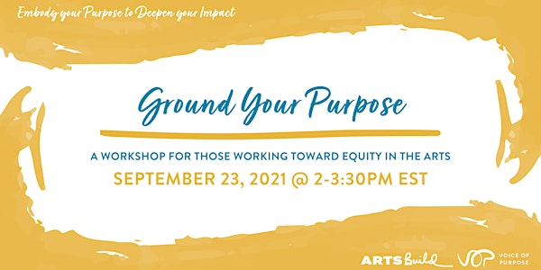 Equity In The Arts : Ground Your Purpose