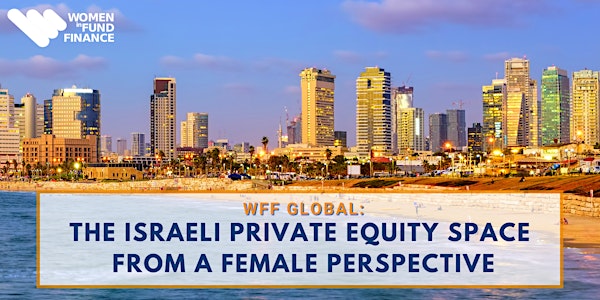 WFF Global – The Israeli Private Equity Space from a female perspective