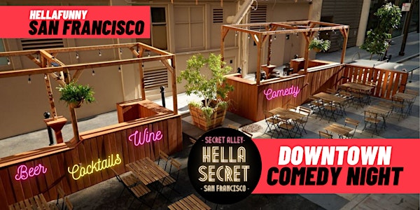 Downtown SF's New "HellaSecret" Outdoor Comedy Night (FINAL WEEKEND)