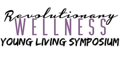 Revolutionary Wellness Young Living Symposium primary image