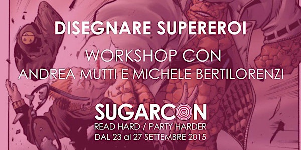 DISEGNARE SUPEREROI WORKSHOP CON ANDREA MUTTI E MICHELE BERTILORENZI // SUG...