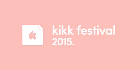 Image principale de KIKK Festival 2015 - FOLD/UNFOLD