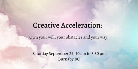 Creative Acceleration: Own your will, your obstacles, and your way primary image