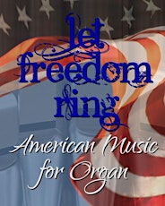 Let Freedom Ring: American Music for Organ primary image