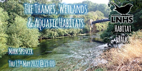 CANCELLED Habitat Talk: The Thames, Wetlands and Aquatic Habitats tickets