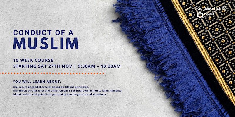 Conduct of a Muslim – (Every Sat from 27th Nov | 10 Weeks | 9:30AM)