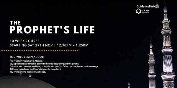 The Prophet's Life - (Every Sat from 27th Nov | 10 Weeks | 12:30PM)