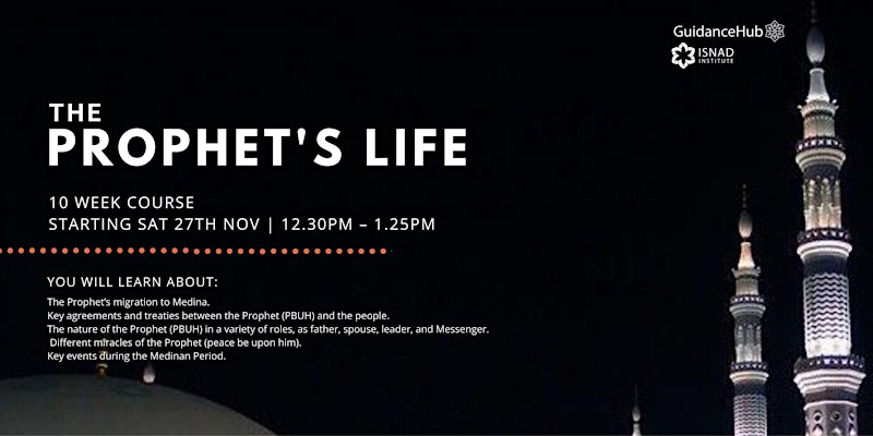 The Prophet’s Life – (Every Sat from 27th Nov | 10 Weeks | 12:30PM)