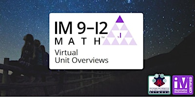 Illustrative Mathematics IM 9-12 Math – Virtual Unit Overviews