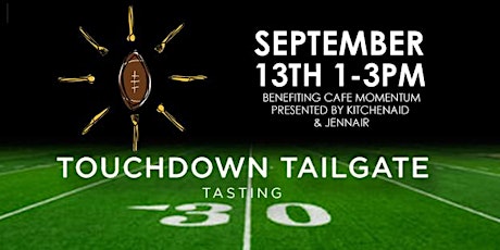Touchdown Tailgate Tasting Benefiting Cafe Momentum