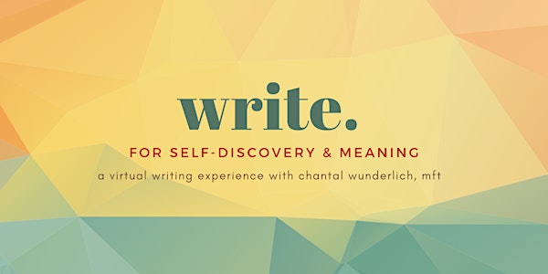 Write for Self-Discovery & Meaning a Virtual Writing Experience