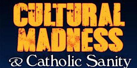 Cultural Madness and Catholic Sanity primary image