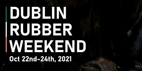 Dublin Rubber Weekend 2021 YELLOW PASS