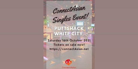 ConnectAsian Singles Event - PuttShack - White City