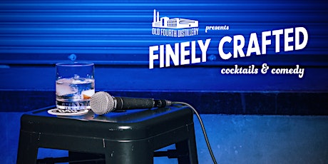 Finely Crafted: Cocktails & Comedy at Old Fourth Distillery tickets