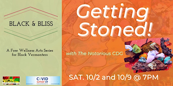 Black & Bliss Wellness Arts Series: GETTING STONED! with the Notorious CDG