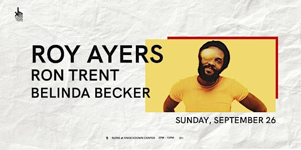 Roy Ayers (live) / Ron Trent / Belinda Becker