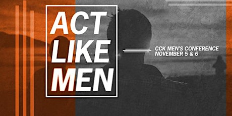 ACT LIKE MEN - CCK Men's Conference 2021 primary image