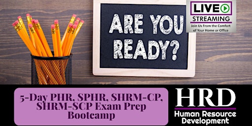 5-Day PHR, SPHR, SHRM-CP, SHRM-SCP Exam Prep Boot Camp