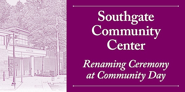 Southgate Community Center Renaming Ceremony at Community Day