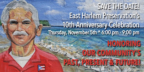 East Harlem Preservation, Inc. 10th Anniversary Celebration: Honoring Our Community's Past, Present & Future! primary image