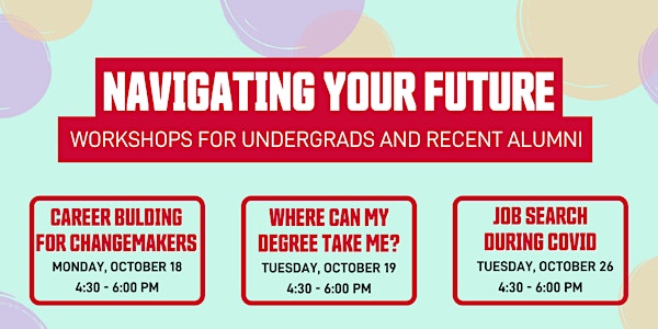 Navigating Your Future - Workshops for Undergrads and Alumni