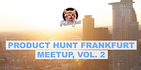 Hauptbild für Product Hunt Meetup Frankfurt, Vol. 2