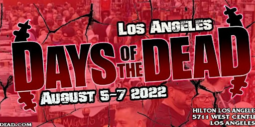 DAYS OF THE DEAD : Los Angeles August 5-7 2022