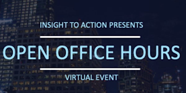 Insight to Action Office Hours