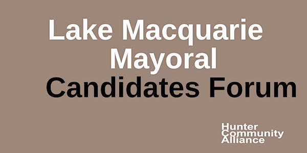 Lake Macquarie Mayoral Candidates Forum
