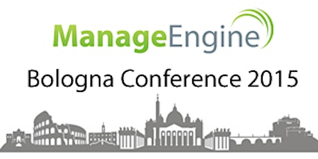 Immagine principale di ManageEngine Conference 2015 - Bologna 