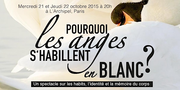 Spectacle "Pourquoi les anges s'habillent en blanc?"
