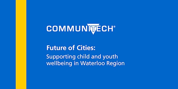 Future of Cities: Supporting child and youth wellbeing in Waterloo Region