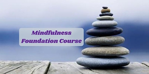 Mindfulness Foundation Course starts Oct 28 (4 sessions) - online via Zoom