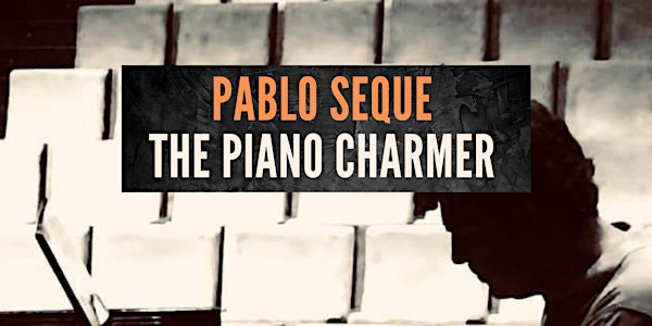 Pablo Seque, The Piano Charmer.