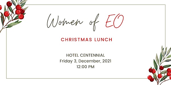 Join us for the 2021 Women of EO Christmas Lunch at Hotel Centennial