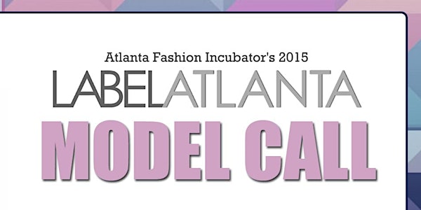 LABEL Atlanta 2015 Model Call