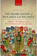 Making Unions: Political Union and Composite States in Late Medieval and Early Modern Europe. A Roundtable to mark the publication of Robert Frost, The Making of the Polish-Lithuanian Union, 1385–1569, Oxford University Press. primary image