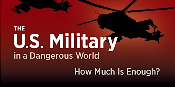 The U.S. Military: How Much Is Enough?
