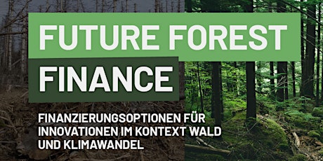 Hauptbild für Future Forest Finance - Innovationen im Wald finanzieren
