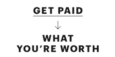 GET PAID WHAT YOU'RE WORTH primary image