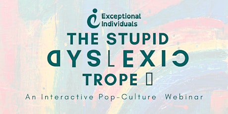 The Stupid Dyslexic Trope | An Interactive Pop-Culture Webinar tickets